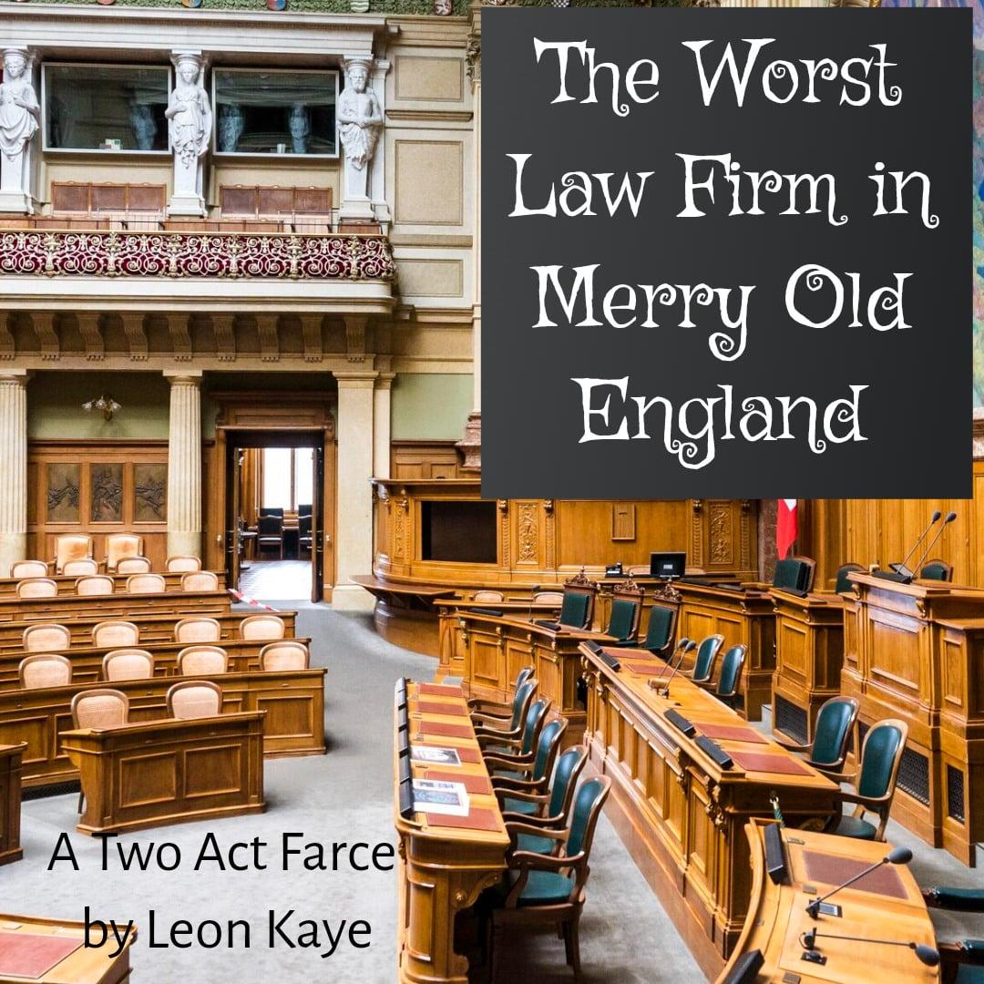 The Worst Law Firm in Merry Old England - Two Act British Farce